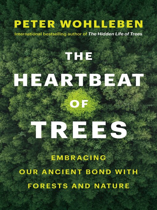 Title details for The Heartbeat of Trees by Peter Wohlleben - Available
